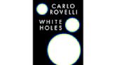 Book Review: 'White Holes' by Carlo Rovelli reads more like poetry than science lesson