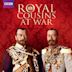 Royal Cousins at War