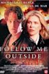 Follow Me Outside