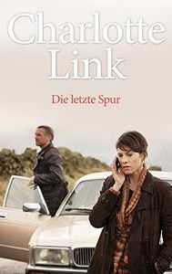 Charlotte Link - Die letzte Spur