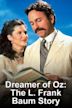 The Dreamer of Oz: The L. Frank Baum Story