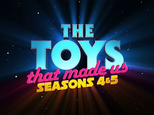 Nacelle Announces Seasons 4 & 5 Of ‘The Toys That Made Us’