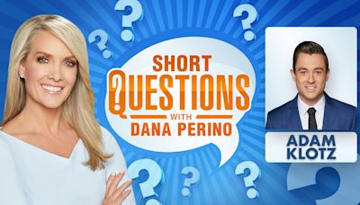 Short questions with Dana Perino for Adam Klotz