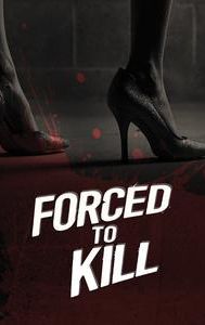 Forced to Kill