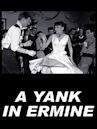 A Yank in Ermine