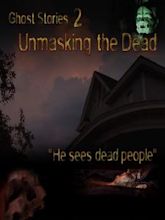 Ghost Stories 2: Unmasking the Dead