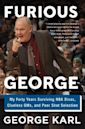 Furious George: My Forty Years Surviving NBA Divas, Clueless GMs, and Poor Shot Selection