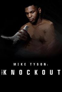 Mike Tyson: The Knockout