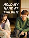 Hold My Hand at Twilight