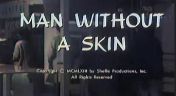 20. Man Without a Skin