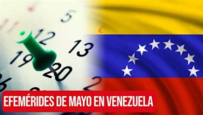 Efemérides de mayo 2024 en Venezuela: ¿Qué se celebra en el país? Lista completa