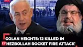 Hezbollah rocket strikes Israeli-controlled Golan Heights, at least 12 dead; Netanyahu vows 'revenge'