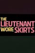 The Lieutenant Wore Skirts