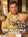 The Meatloaf Addict