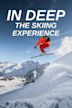 In Deep: The Skiing Experience