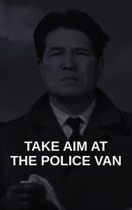 Aim at the Police Van