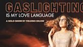GASLIGHTING IS MY LOVE LANGUAGE Comes to the Hollywood Fringe Festival