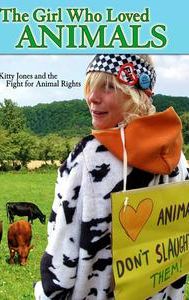 The Girl Who Loved Animals: Kitty Jones and the Fight for Animal Rights