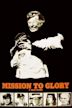 Mission to Glory: A True Story