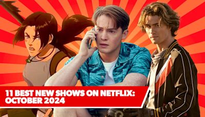 11 best new shows on Netflix: October 2024's top upcoming series to watch