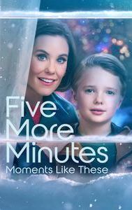 Five More Minutes: Moments Like These