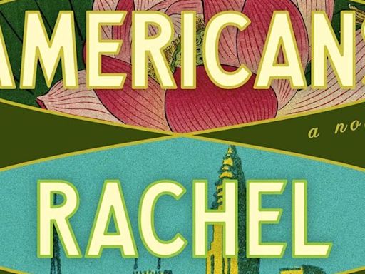 Review: Rachel Khong’s novel ‘Real Americans’ explores race, class and cultural identity