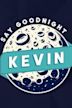 Say Goodnight Kevin