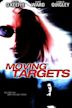 Moving Targets