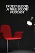 Truest Blood: A True Blood Podcast