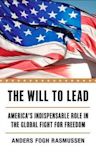 The Will to Lead: America's Indispensable Role in the Global Fight for Freedom