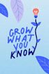 Grow What You Know