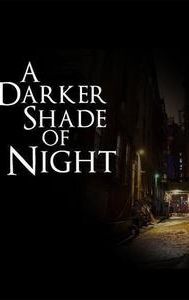 A Darker Shade of Night