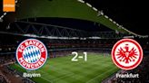 Bayern de Múnich se lleva tres puntos después de ganar 2-1 a Eintracht Frankfurt