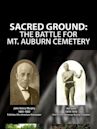 Sacred Ground: The Battle for Mt. Auburn Cemetery