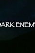 Dark Enemy