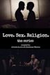Love. Sex. Religion.