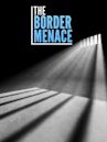 The Border Menace