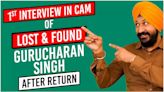 'Lost and Found' Gurucharan Singh's FIRST Interview After His Disappearance: 'I'm Going To Meet Asit Modi Soon'
