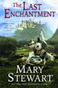 The Last Enchantment (Arthurian Saga, #3)