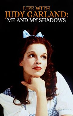 Life With Judy Garland: Me and My Shadows