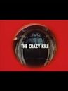 The Crazy Kill