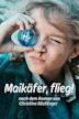 Maikäfer, flieg!