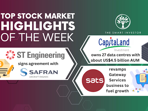 Top Stock Market Highlights of the Week: CapitaLand Investment, Singapore Technologies Engineering and SATS