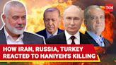 Putin, Erdogan Break Silence On Ismail Haniyeh's Assassination; Iran's First Response | Watch