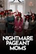 Nightmare Pageant Moms