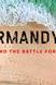 Normandy '44: D-Day and the Battle for France