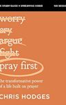 Pray First Bible Study Guide plus Streaming Video: The Transformative Power of a Life Built on Prayer