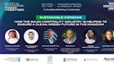 Sustainable Horizons: how the Saudi hospitality industry is helping to ensure a clean, green future in the Kingdom