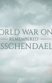 World War One Remembered: Passchendaele