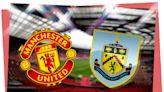 Manchester United vs Burnley: Prediction, kick-off time, TV, live stream, team news, h2h results, odds